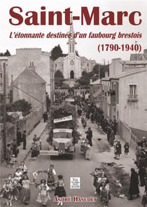 Saint-marc - l'étonnante destinée d'un faubourg brestois (1790-1940)