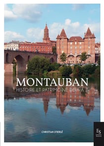 Montauban, histoire et patrimoine de A à Z