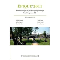EPIQUE'2011. Sixième colloque de psychologie ergonomique : Metz, 5-7 septembre 2011