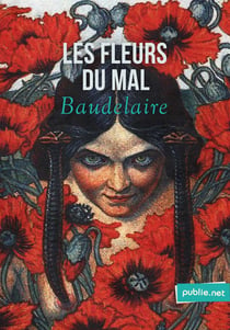 Les Fleurs du Mal - Le grand classique de la langue française.