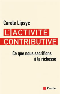 L'activité contributive : Ce que nous sacrifions à la richesse