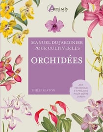 Manuel du jardinier : Pour cultiver les orchidées