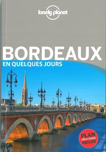 Bordeaux En Quelques Jours - Lonely Planet