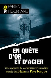 En quête d'or et d'acier : Une enquête du commissaire Chevalier menée du Béarn au Pays baque