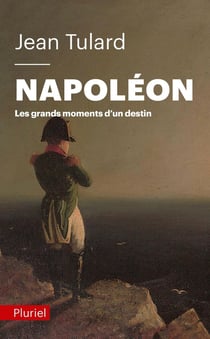 Napoléon - les grands moments d'un destin