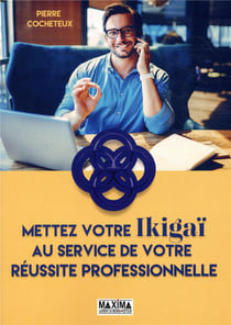 Mettez votre ikigaï au service de votre réussite professionnelle