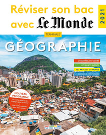 Réviser son bac avec Le Monde : géographie (édition 2021)