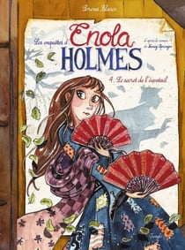 Les enquêtes d'Enola Holmes Tome 4 : le secret de l'éventail
