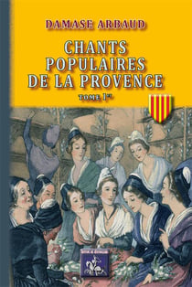 Chants populaires de la Provence Tome 1