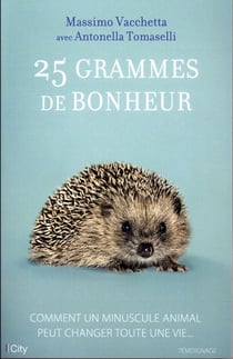 25 grammes de bonheur - comment un minuscule animal peut changer toute une vie...