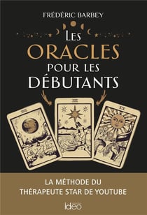 Les oracles pour les débutants : la méthode du thérapeute star de youtube