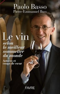 Le vin selon le meilleur sommelier du monde - astuces et coups de coeur