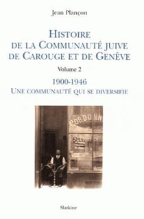 Histoire de la communauté juive de Carouge et de Genève Tome 2