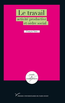 Le travail - activité productive et ordre social