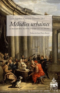 Mélodies urbaines - la musique dans les villes d'Europe (XVIe-XIXe siècles)