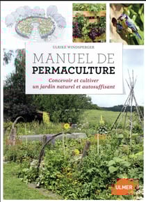 Manuel de permaculture : concevoir et cultiver un jardin en permaculture