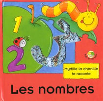 Myrtille la chenille te raconte - les nombres