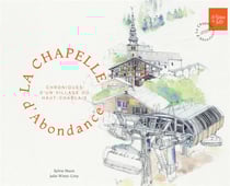 La Chapelle d'Abondance : chroniques d'un village du Haut-Chablais