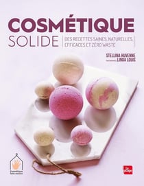 Cosmétique solide - des recettes saines, naturelles, efficaces et zéro waste