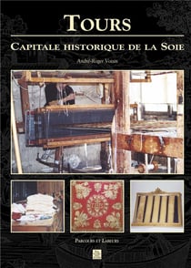 Tours - capitale historique de la soie