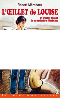 L'oeillet de Louise et autres textes de soumission féminine