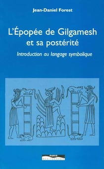 L'épopée de Gilgamesh et sa postérité