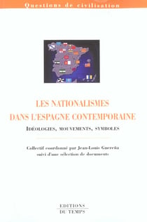 Les nationalismes dans l'espagne contemporaine - ideologies mouvements symboles