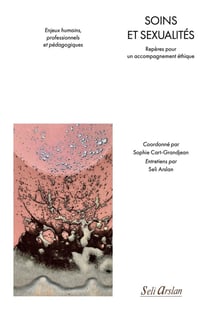 Soins et sexualités : Repères pour un accompagnement éthique/Enjeux humains, professionnels et pédagogiques