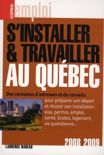 S'installer et travailler au québec (édition 2008/2009)