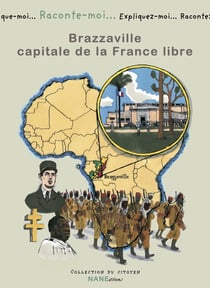 RACONTE-MOI... Tome 82 : Brazzaville - capitale de la France libre