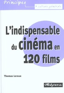L'indispensable du cinéma en 120 films