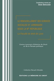 Le renouvellement des sciences sociales et juridiques sous la iiie république - la faculté de droit de lyon