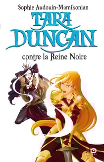Tara Duncan Tome 9 - Tara Duncan contre la reine noire