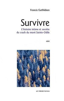 SURVIVRE - L'HISTOIRE INTIME ET SECRETE DU CRASH DU MONT SAINTE-ODILE