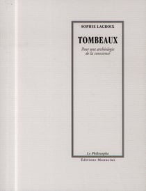 Tombeaux - pour une archéologie de la conscience