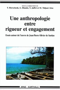 Anthropologie entre rigueur et engagement. Essais autour de l'oeuvre de Jean-Pierre Olivier de Sardan (Une)
