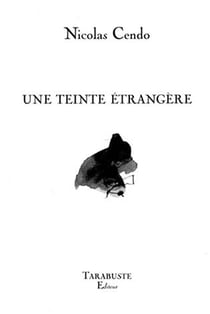 Une teinte etrangere - nicolas cendo