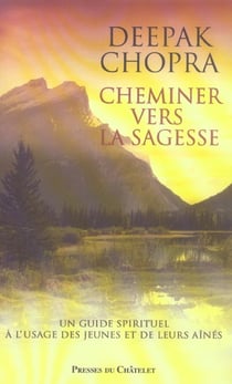 Cheminer vers la sagesse - un guide spirituel a l'usage des jeunes et de leurs aines