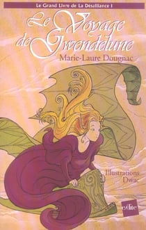Le grand livre de la desalliance t.1 - le voyage de gwendelune