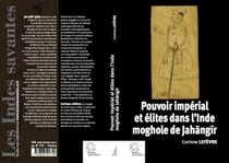 Pouvoir impérial et élites dans l'Inde moghole de Jahangir : (1605-1627)