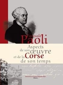 Pasquale paoli - apsects de son oeuvre et de la corse de son temps