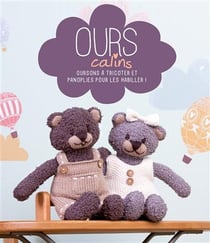 Ours câlins - oursons à tricoter et panoplies pour les habiller !