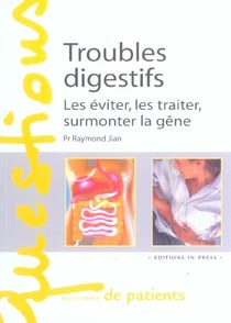 Troubles digestifs les eviter, les traiter, surmonter la gene