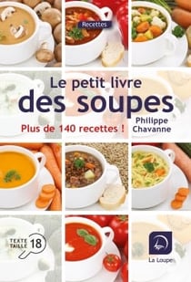 Le petit livre des soupes, plus de 140 recettes