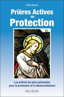 Prières actives de protection - les prières pour la protection et le désenvoûtement
