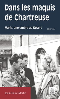 Dans les maquis de Chartreuse - Marie, une ombre au désert