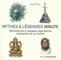 Mythes et légendes - 200 histoires et épopées légendaires expliquées en un instant