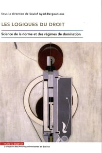 Les logiques du droit : science de la norme et des régimes de domination