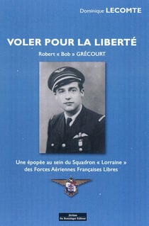 Voler pour la liberté - Robert "Bob" Grécourt