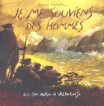 Je me souviens des hommes - du cap horn a valparaiso